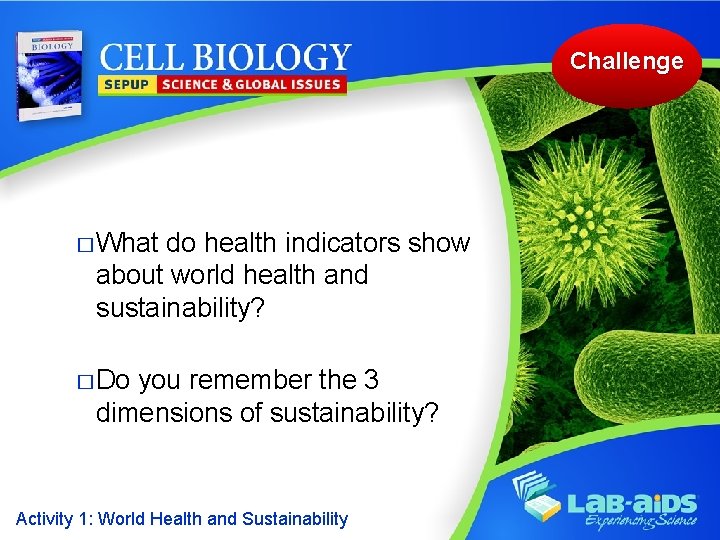 Challenge � What do health indicators show about world health and sustainability? � Do