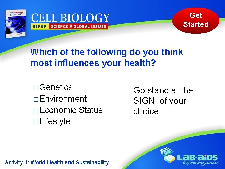 Get Started Which of the following do you think most influences your health? �