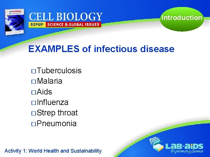 Introduction EXAMPLES of infectious disease � Tuberculosis � Malaria � Aids � Influenza �