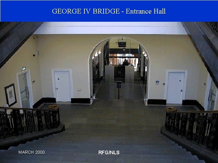 GEORGE IV BRIDGE - Entrance Hall MARCH 2000 RFG/NLS 