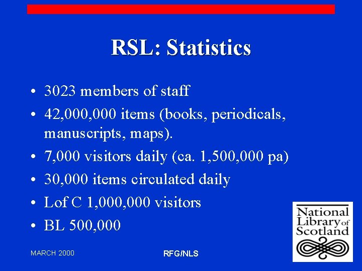RSL: Statistics • 3023 members of staff • 42, 000 items (books, periodicals, manuscripts,