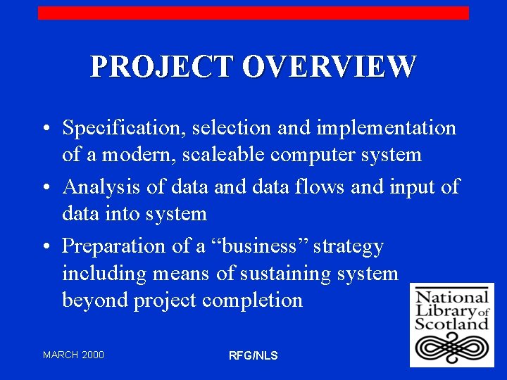 PROJECT OVERVIEW • Specification, selection and implementation of a modern, scaleable computer system •