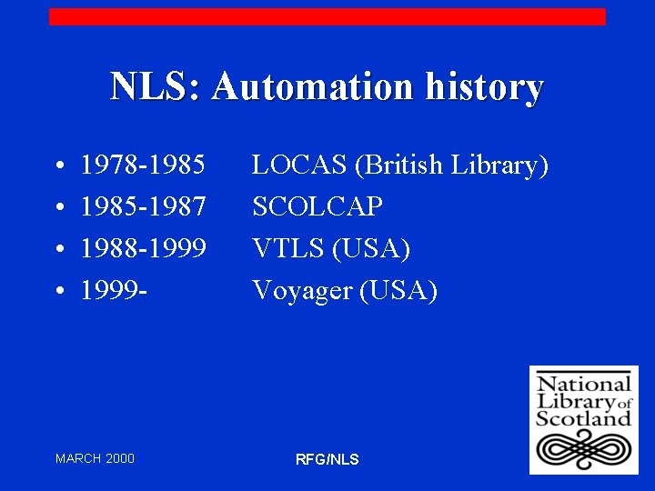 NLS: Automation history • • 1978 -1985 -1987 1988 -1999 - MARCH 2000 LOCAS