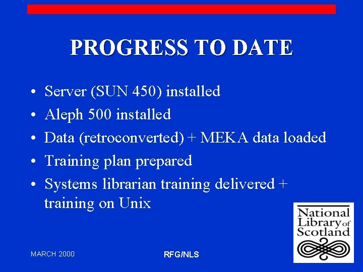 PROGRESS TO DATE • • • Server (SUN 450) installed Aleph 500 installed Data