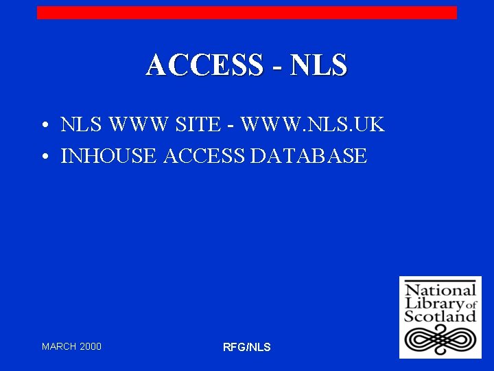 ACCESS - NLS • NLS WWW SITE - WWW. NLS. UK • INHOUSE ACCESS