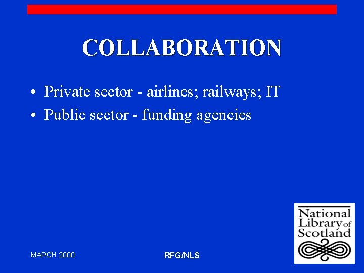 COLLABORATION • Private sector - airlines; railways; IT • Public sector - funding agencies