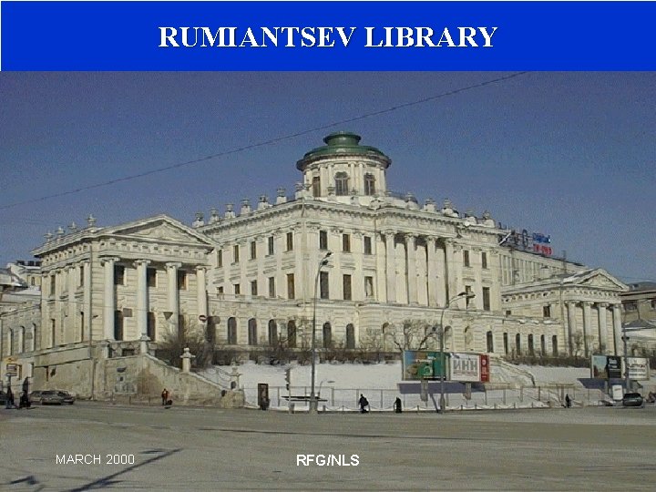 RUMIANTSEV LIBRARY MARCH 2000 RFG/NLS 