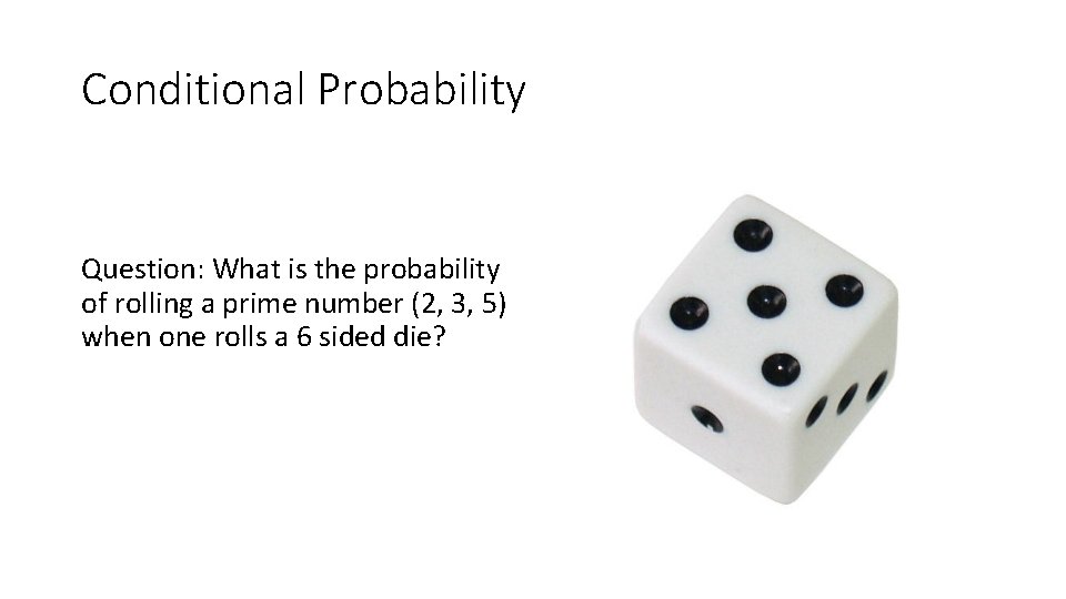Conditional Probability Question: What is the probability of rolling a prime number (2, 3,
