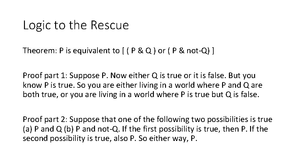 Logic to the Rescue Theorem: P is equivalent to [ ( P & Q