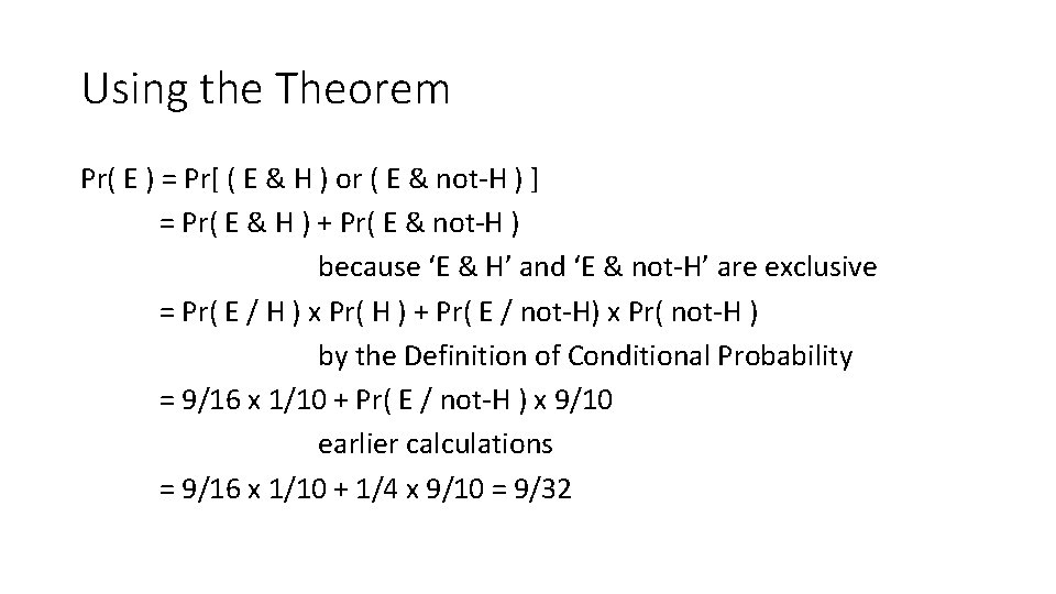 Using the Theorem Pr( E ) = Pr[ ( E & H ) or