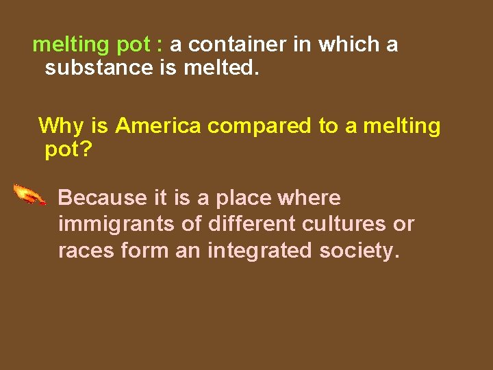 melting pot : a container in which a substance is melted. Why is America