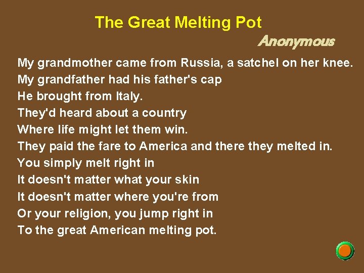 The Great Melting Pot Anonymous My grandmother came from Russia, a satchel on her