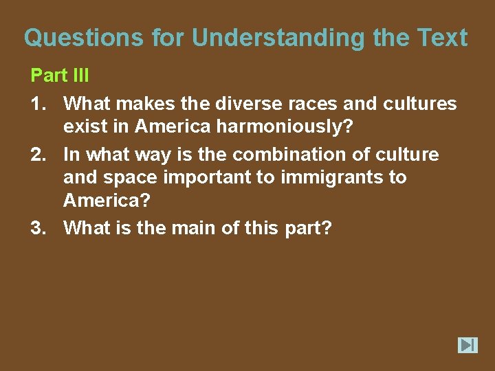 Questions for Understanding the Text Part III 1. What makes the diverse races and