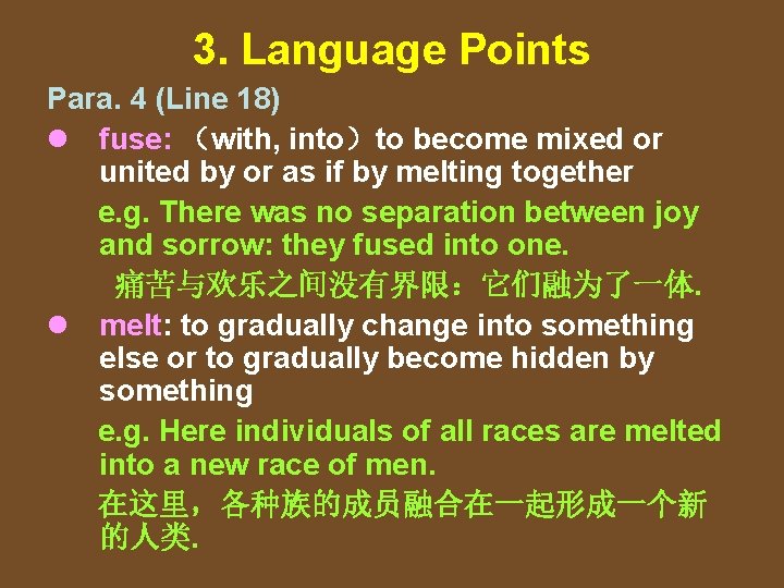 3. Language Points Para. 4 (Line 18) l fuse: （with, into）to become mixed or
