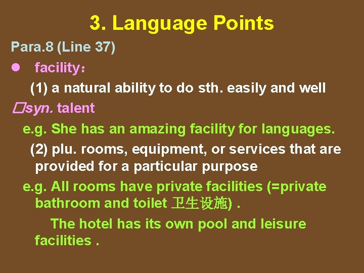 3. Language Points Para. 8 (Line 37) l facility： (1) a natural ability to