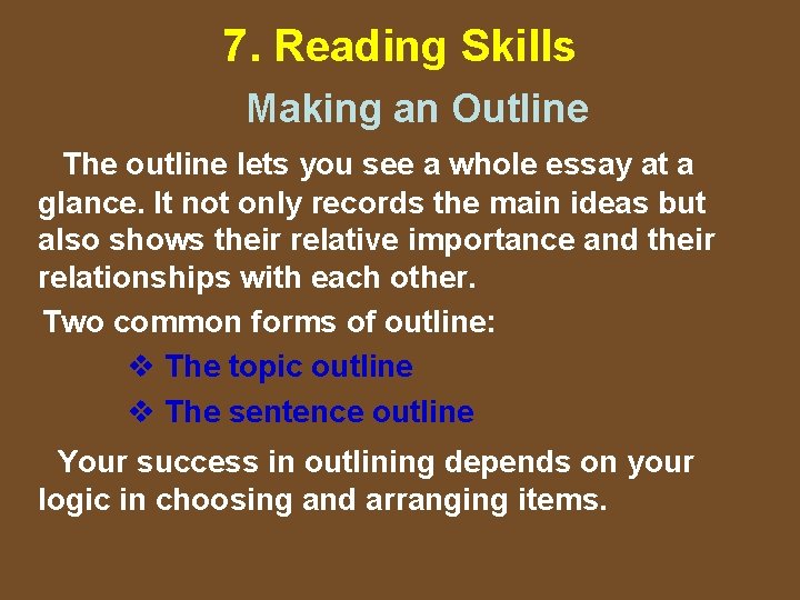 7. Reading Skills Making an Outline The outline lets you see a whole essay
