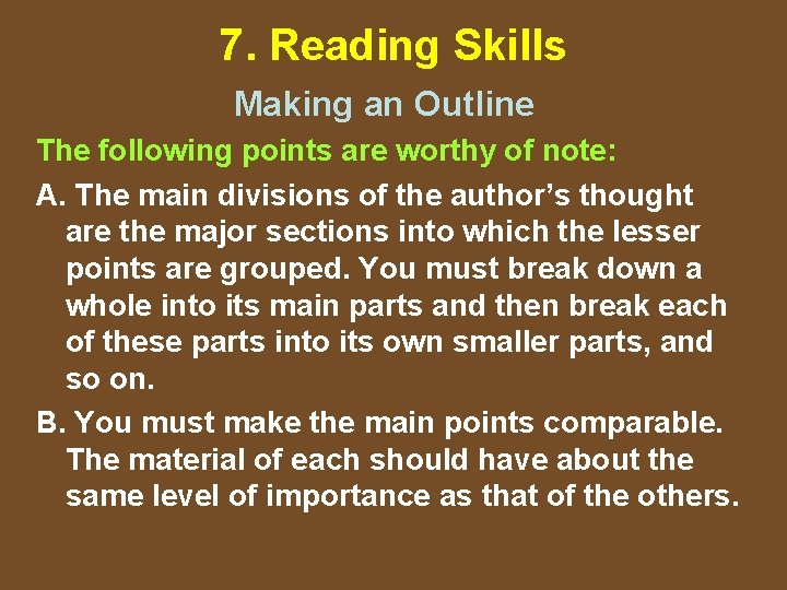 7. Reading Skills Making an Outline The following points are worthy of note: A.