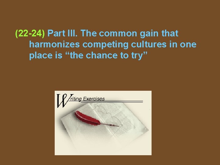 (22 -24) Part III. The common gain that harmonizes competing cultures in one place