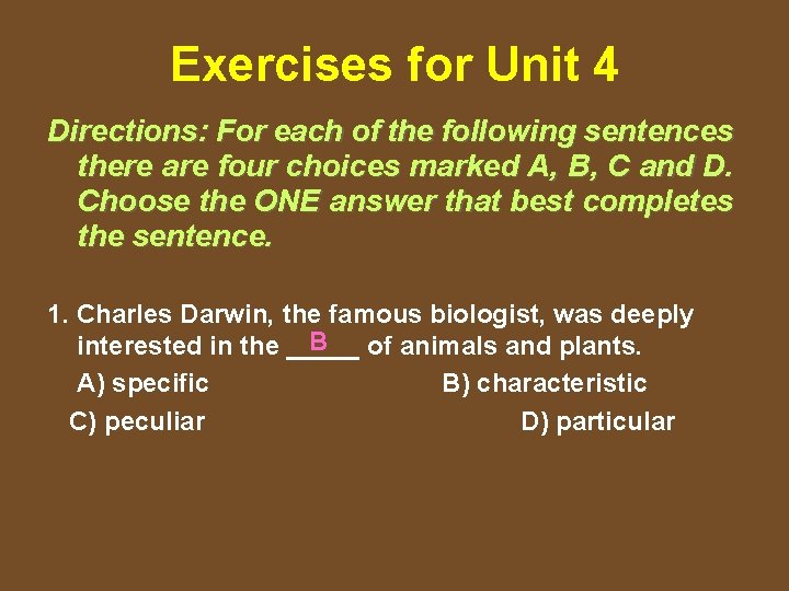 Exercises for Unit 4 Directions: For each of the following sentences there are four
