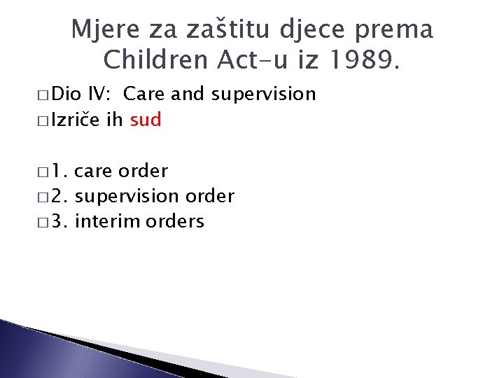 Mjere za zaštitu djece prema Children Act-u iz 1989. � Dio IV: Care and