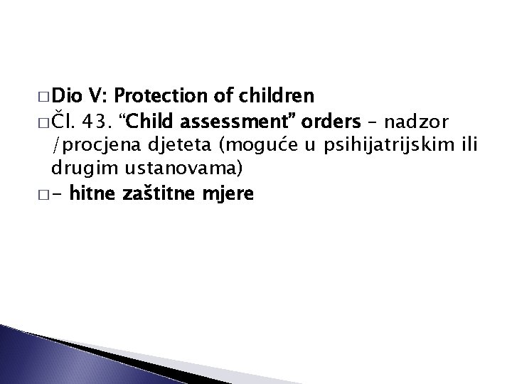 � Dio V: Protection of children � Čl. 43. “Child assessment” orders – nadzor