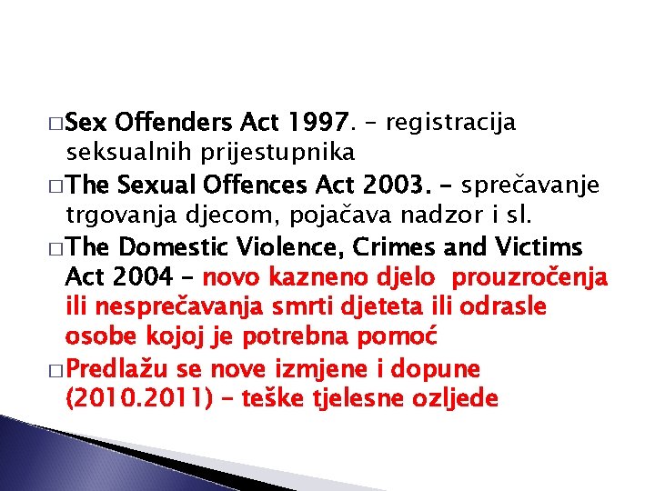 � Sex Offenders Act 1997. – registracija seksualnih prijestupnika � The Sexual Offences Act