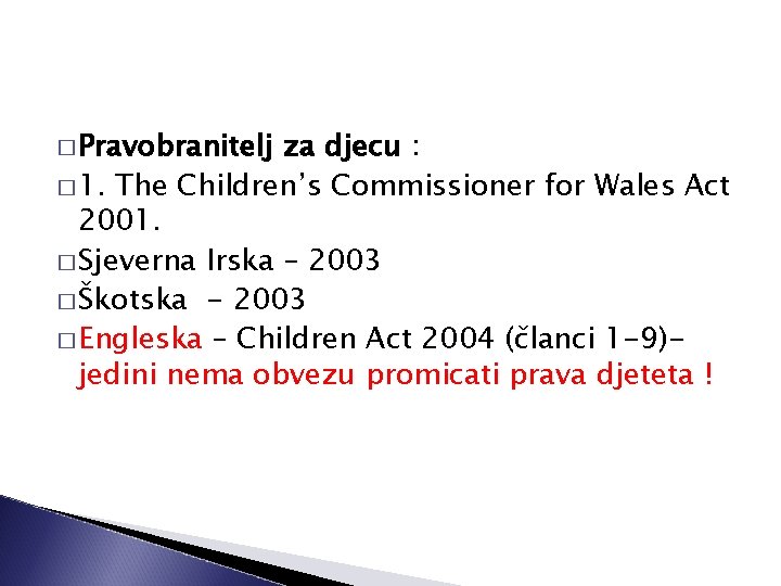 � Pravobranitelj za djecu : � 1. The Children’s Commissioner for Wales Act 2001.