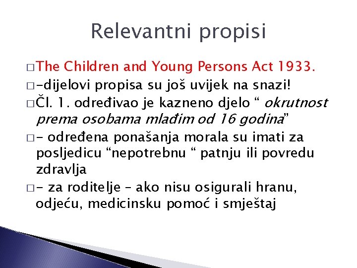 Relevantni propisi � The Children and Young Persons Act 1933. � -dijelovi propisa su