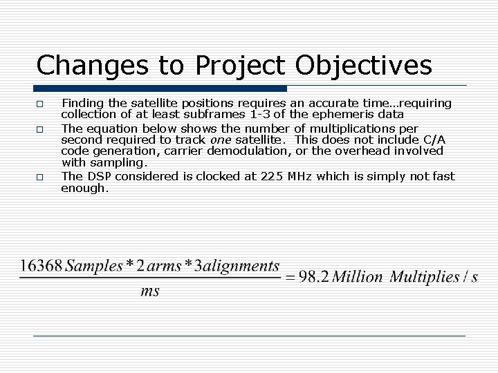 Changes to Project Objectives o o o Finding the satellite positions requires an accurate