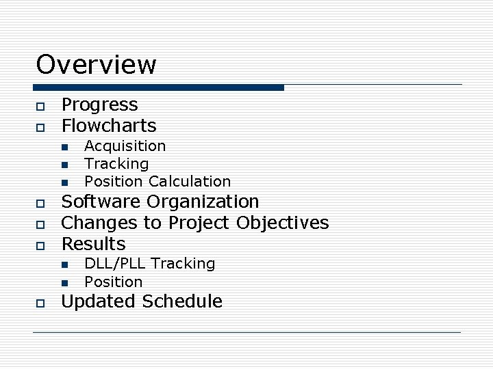 Overview o o Progress Flowcharts n n n o o o Software Organization Changes