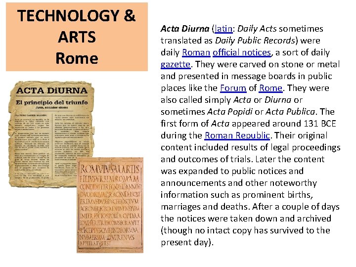TECHNOLOGY & ARTS Rome Acta Diurna (latin: Daily Acts sometimes translated as Daily Public