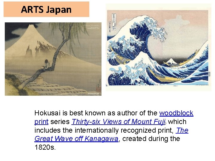 ARTS Japan Hokusai is best known as author of the woodblock print series Thirty-six