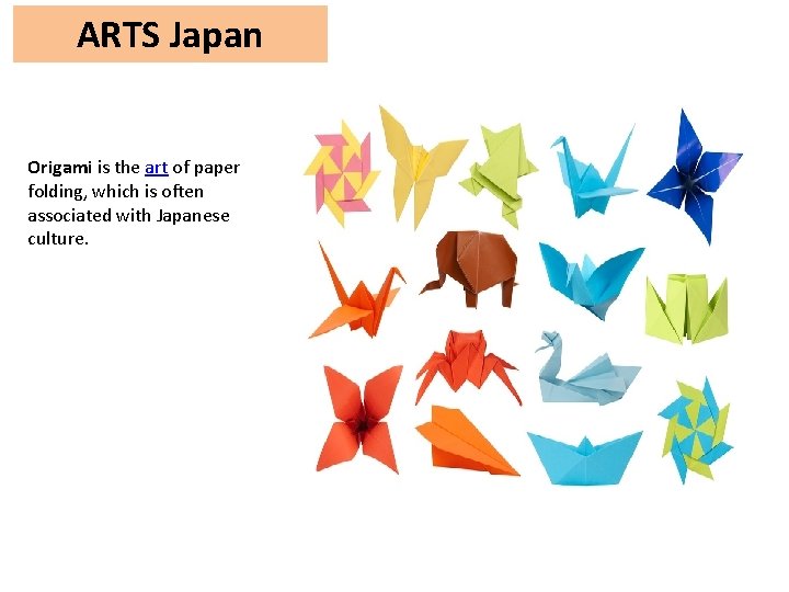 ARTS Japan Origami is the art of paper folding, which is often associated with