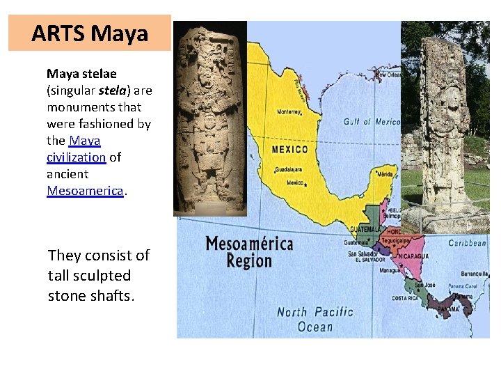 ARTS Maya stelae (singular stela) are monuments that were fashioned by the Maya civilization