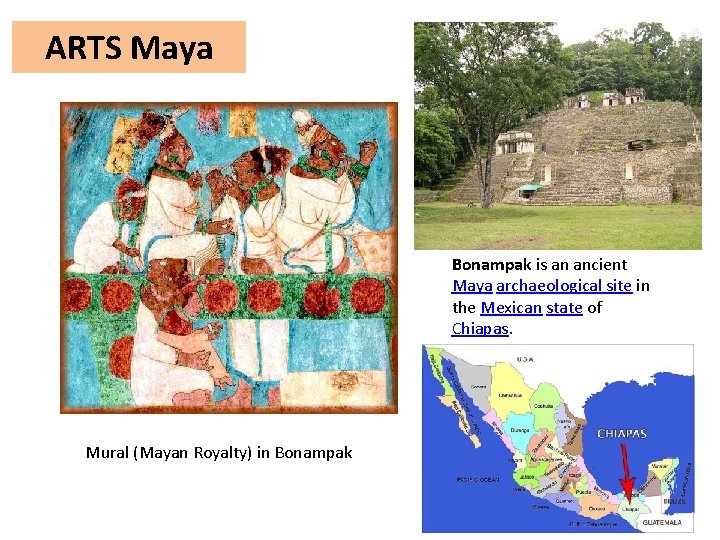 ARTS Maya Bonampak is an ancient Maya archaeological site in the Mexican state of