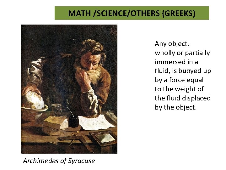 MATH /SCIENCE/OTHERS (GREEKS) Any object, wholly or partially immersed in a fluid, is buoyed