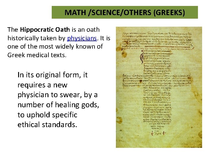 MATH /SCIENCE/OTHERS (GREEKS) The Hippocratic Oath is an oath historically taken by physicians. It