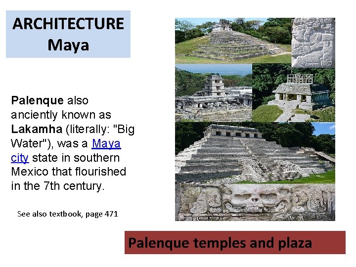 ARCHITECTURE Maya Palenque also anciently known as Lakamha (literally: "Big Water"), was a Maya