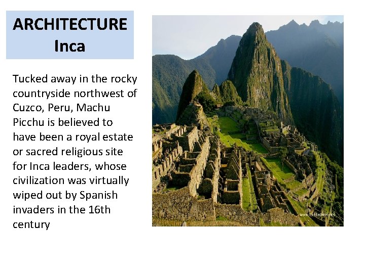 ARCHITECTURE Inca Tucked away in the rocky countryside northwest of Cuzco, Peru, Machu Picchu