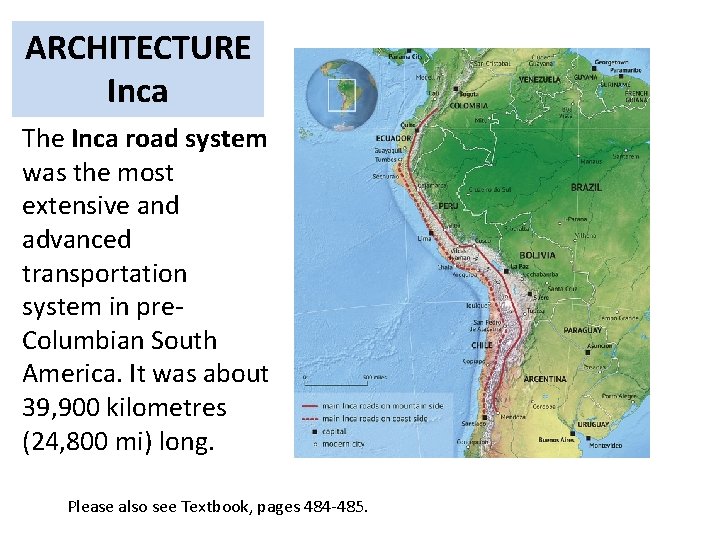 ARCHITECTURE Inca The Inca road system was the most extensive and advanced transportation system