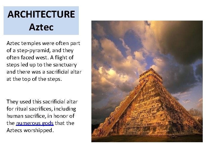 ARCHITECTURE Aztec temples were often part of a step-pyramid, and they often faced west.