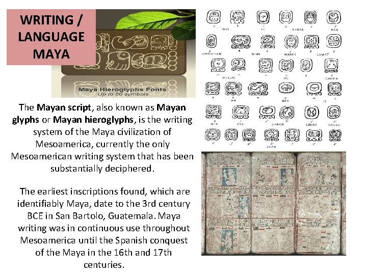 WRITING / LANGUAGE MAYA The Mayan script, also known as Mayan glyphs or Mayan