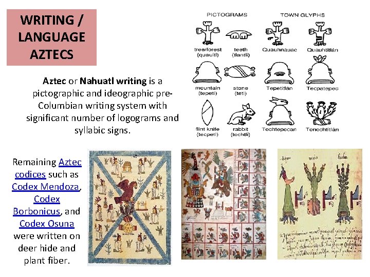 WRITING / LANGUAGE AZTECS Aztec or Nahuatl writing is a pictographic and ideographic pre.