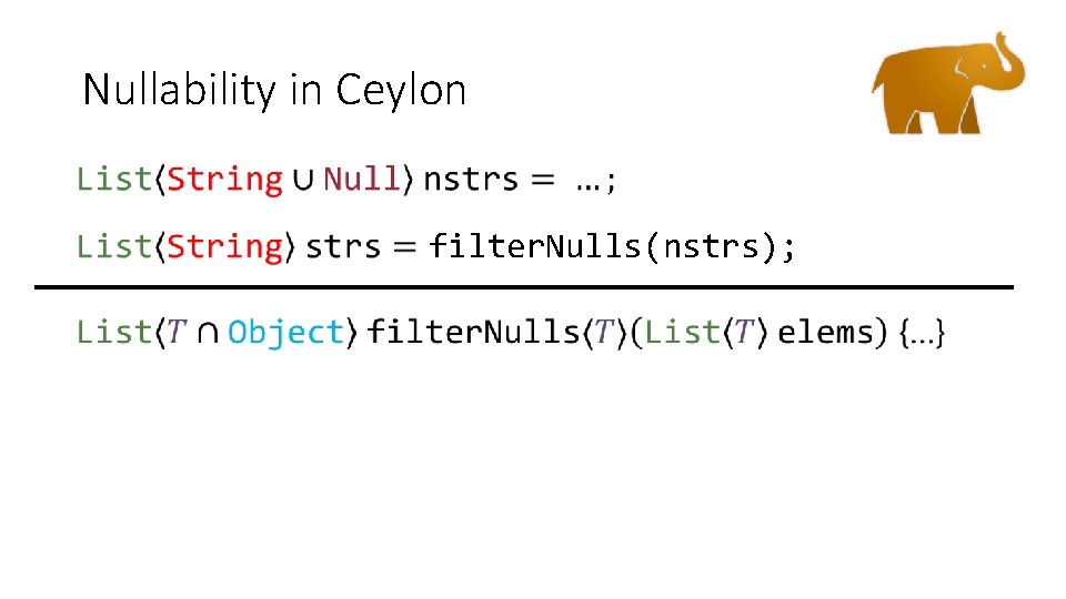 Nullability in Ceylon filter. Nulls(nstrs); 