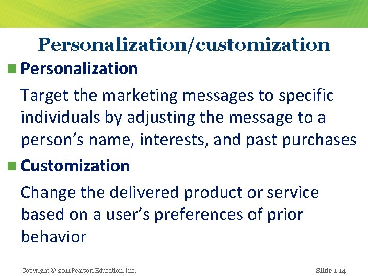Personalization/customization n Personalization Target the marketing messages to specific individuals by adjusting the message
