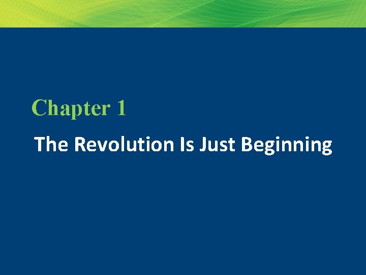 Chapter 1: The Revolution Is Just Beginning Chapter 1 The Revolution Is Just Beginning
