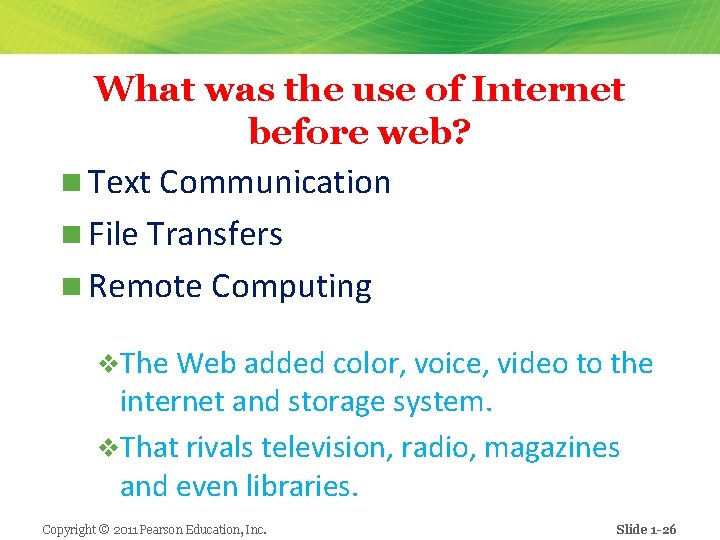 What was the use of Internet before web? n Text Communication n File Transfers