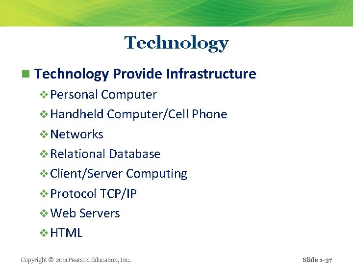 Technology n Technology Provide Infrastructure v Personal Computer v Handheld Computer/Cell Phone v Networks
