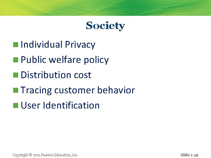 Society n Individual Privacy n Public welfare policy n Distribution cost n Tracing customer
