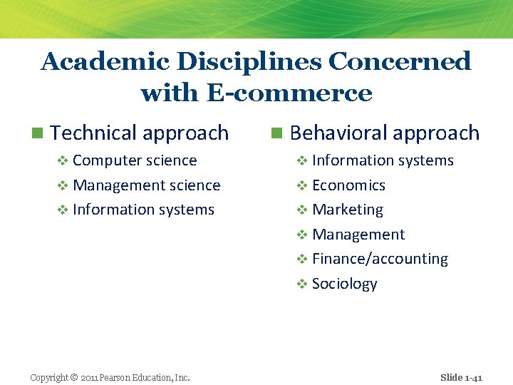 Academic Disciplines Concerned with E-commerce n Technical approach n Behavioral approach v Computer science